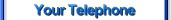 Your Telephone